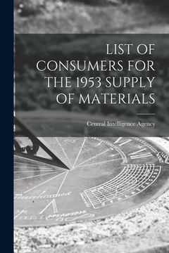 portada List of Consumers for the 1953 Supply of Materials (en Inglés)
