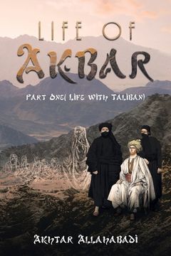 portada Life of Akbar: Part One ( Life with Taliban) (en Inglés)