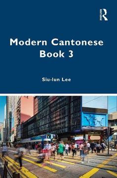 portada Modern Cantonese Book 3: A Textbook for Global Learners (en Inglés)