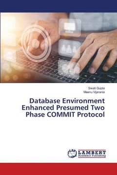 portada Database Environment Enhanced Presumed Two Phase COMMIT Protocol (en Inglés)