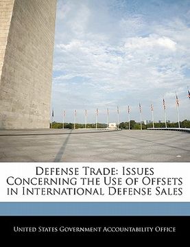 portada defense trade: issues concerning the use of offsets in international defense sales (en Inglés)