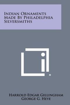 portada indian ornaments made by philadelphia silversmiths (en Inglés)
