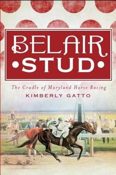 portada belair stud: the cradle of maryland horse racing