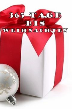 portada 365 Tage bis Weihnachten: 365 Tage Countdown bis Weihnachten - Spaß und Freude - (Lustiges) Weihnachtsgeschenk - Hochglanzcover "Geschenk mit Sc (en Alemán)