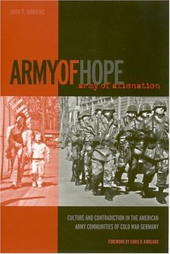 portada Army of Hope, Army of Alienation: Culture and Contradiction in the American Army Communities of Cold war Germany (en Inglés)