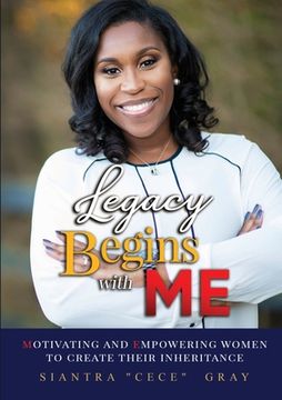 portada Legacy Begins with ME: Motivating and Empowering Women to Create their Inheritance (en Inglés)