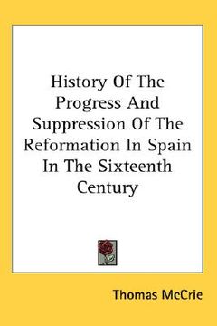 portada history of the progress and suppression of the reformation in spain in the sixteenth century (en Inglés)