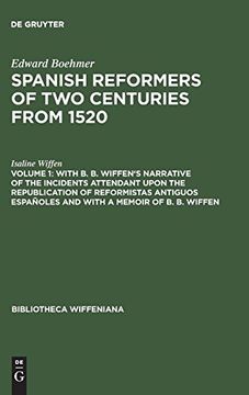 portada Spanish Reformers of two Centuries From 1520, Volume 1, With b. B. Wiffen's Narrative of the Incidents Attendant Upon the Republication of Reformistas. Of b. B. Wiffen (Bibliotheca Wiffeniana) (en Inglés)