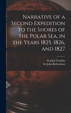 portada Narrative of a Second Expedition to the Shores of the Polar Sea, in the Years 1825, 1826, and 1827 [microform] (in English)