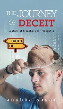 portada The Journey of Deceit: A Story of Treachery in Friendship (en Inglés)