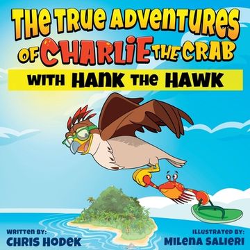 portada The True Adventures of Charlie the Crab with Hank the Hawk (in English)