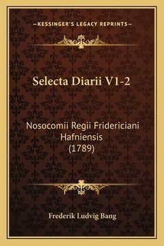 portada Selecta Diarii V1-2: Nosocomii Regii Fridericiani Hafniensis (1789) (en Latin)