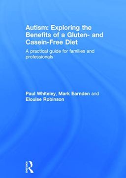 portada Autism: Exploring the Benefits of a Gluten and Casein Free Diet: A Practical Guide for Families and Professionals (en Inglés)