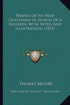 portada travels of an irish gentleman in search of a religion, with notes and illustrations (1833) (en Inglés)