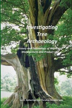 portada Investigating Tree Archaeology: History and Technology of Woodland Management and Product use (en Inglés)