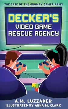 portada Decker's Video Game Rescue Agency: The Case of the Grumpy Gamer Army (en Inglés)