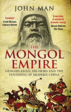 portada The Mongol Empire: Genghis Khan, his Heirs and the Founding of Modern China 