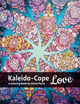 portada Kaleido-Cope Love: A Coloring Book by Alaina Perry (en Inglés)