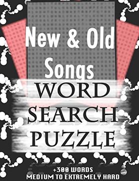 New & old Songs Word Search Puzzle +300 Words Medium to Extremely Hard: And Many More Other Topics, With Solutions, 8X11' 80 Pages, all Ages: Kids. Word Search Puzzles, Seniors and Adults.