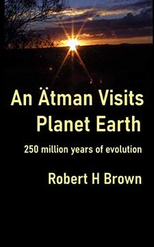 portada An Ätman Visits Planet Earth: 250 Million Years of Evolution (in English)
