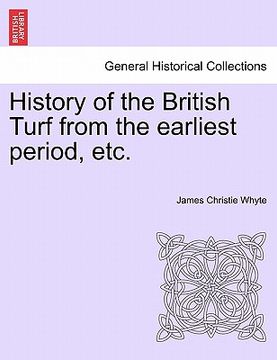 portada history of the british turf from the earliest period, etc. vol. i
