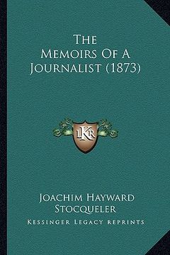 portada the memoirs of a journalist (1873) (en Inglés)