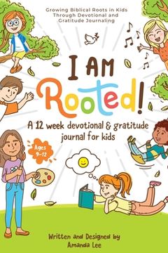 portada I Am Rooted!: Growing Biblical Roots in Kids Through Devotional and Gratitude Journaling.