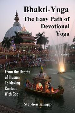 portada Bhakti-Yoga: The Easy Path of Devotional Yoga: From the Depths of Illusion to Making Contact With God 