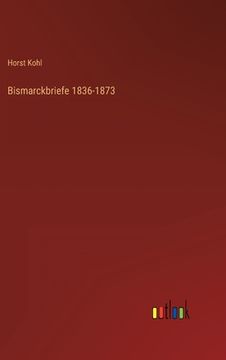 portada Bismarckbriefe 1836-1873 (en Alemán)