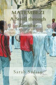 portada Matembezi - A Stroll through Zanzibar: A Casual Introduction into the History, Nature, Culture, Traditions, and Beliefs of the People of Zanzibar (en Inglés)