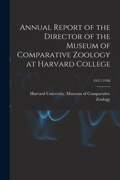 portada Annual Report of the Director of the Museum of Comparative Zoology at Harvard College; 1957/1958