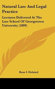 portada natural law and legal practice: lectures delivered at the law school of georgetown university (1899)