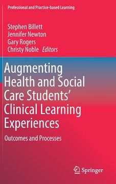 portada Augmenting Health and Social Care Students' Clinical Learning Experiences: Outcomes and Processes (en Inglés)