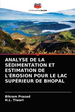 portada Analyse de la Sédimentation Et Estimation de l'Érosion Pour Le Lac Supérieur de Bhopal (in French)