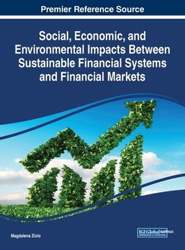 portada Social, Economic, and Environmental Impacts Between Sustainable Financial Systems and Financial Markets (en Inglés)