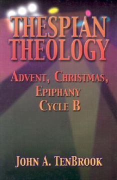 portada thespian theology: advent, christmas, epiphany cycle b (en Inglés)