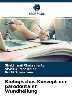 portada Biologisches Konzept der parodontalen Wundheilung (in German)