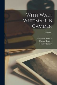portada With Walt Whitman In Camden; Volume 1