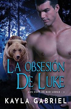 portada La Obsesión de Luke: Letra Grande (Los Osos de red Lodge) (in Spanish)