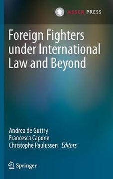 portada Foreign Fighters Under International Law and Beyond (en Inglés)