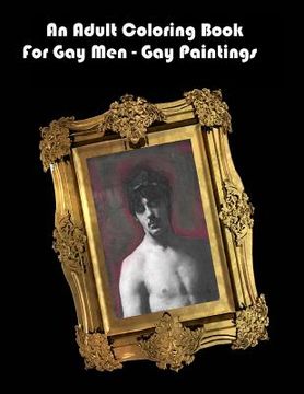portada An Adult Coloring Book For Gay Men - Gay Paintings (en Inglés)