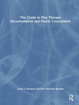 portada The Guide to Play Therapy Documentation and Parent Consultation (en Inglés)