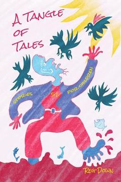 portada A Tangle of Tales: short stories for children (en Inglés)