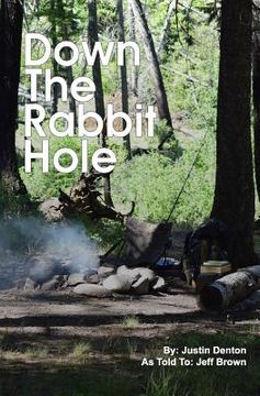 portada Down The Rabbit Hole: How i went into the wilderness to die, and how God brought me back