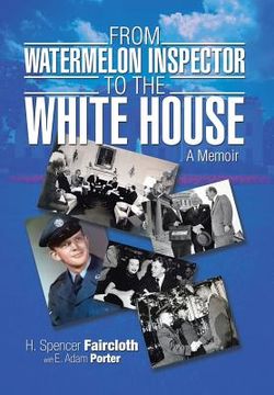 portada From Watermelon Inspector to the White House: A Memoir (en Inglés)