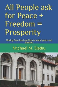 portada All People ask for Peace + Freedom = Prosperity: Moving from local conflicts to world peace and freedom