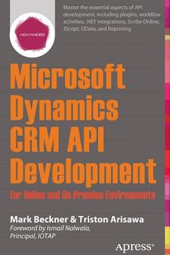 portada Microsoft Dynamics Crm API Development for Online and On-Premise Environments: Covering On-Premise and Online Solutions (en Inglés)