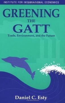 portada Greening the Gatt: Trade, Environment, and the Future (en Inglés)