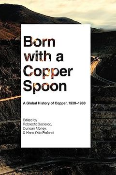 portada Born With a Copper Spoon: A Global History of Copper, 1830–1980 (en Inglés)