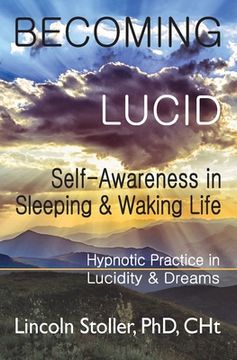portada Becoming Lucid: Self-Awareness in Sleeping & Waking Life, Hypnotic Practice in Lucidity & Dreams (en Inglés)
